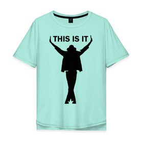 Мужская футболка хлопок Oversize с принтом Майкл Джексон - This is it , 100% хлопок | свободный крой, круглый ворот, “спинка” длиннее передней части | майкл джексон