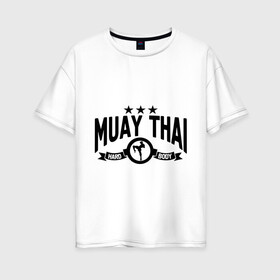Женская футболка хлопок Oversize с принтом Muay thai boxing (Тайский бокс) , 100% хлопок | свободный крой, круглый ворот, спущенный рукав, длина до линии бедер
 | Тематика изображения на принте: муай тай