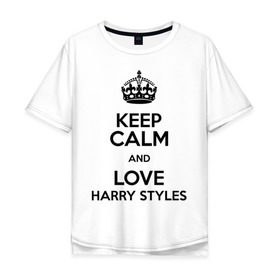Мужская футболка хлопок Oversize с принтом Keep calm and love Harry Styles , 100% хлопок | свободный крой, круглый ворот, “спинка” длиннее передней части | 1d | harry styles | keep calm | music | one direction | гарри стайлс