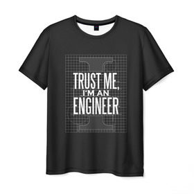 Мужская футболка 3D с принтом Trust Me, I`m an Engineer , 100% полиэфир | прямой крой, круглый вырез горловины, длина до линии бедер | геометрия | инженер | математика | механик | надписи | надпись | специалист | строители | строитель | физика