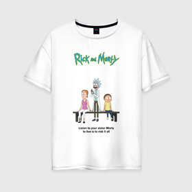 Женская футболка хлопок Oversize с принтом Rick and Morty , 100% хлопок | свободный крой, круглый ворот, спущенный рукав, длина до линии бедер
 | morty | rick | rick and morty | summer | t shirt | vdosadir